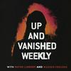 undefined Up and Vanished Weekly