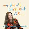 undefined We Didn't Turn Out OK with Jennie Monness