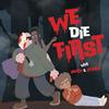 undefined We Die First
