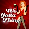 undefined We Gotta Thing - Exploring Non-Monogamy