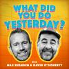 undefined What Did You Do Yesterday? with Max Rushden & David O'Doherty