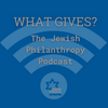 undefined What Gives? The Jewish Philanthropy Podcast