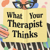 undefined What Your Therapist Thinks