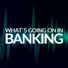 undefined What's Going On In Banking