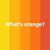 undefined What's Orange?