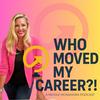 undefined Who Moved My Career?!?