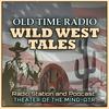undefined Wild West Tales - Old Time Radio Westerns