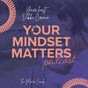 undefined Your Mindset Matters