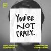 undefined You're Not Crazy