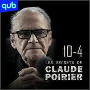 Podcast 10-4 : Les secrets de Claude Poirier