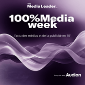 Podcast 100%Media week, le podcast The Media Leader FR