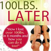 Podcast 100lbs Later