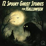 Podcast 12 Spooky Ghost Stories for Halloween