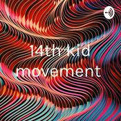 Podcast 14th kid movement
