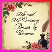 Podcast 17th- and 18th-Century Poems by Women