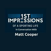 Podcast 1st Impressions With Matt Cooper