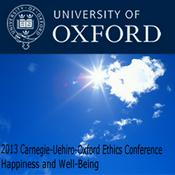 Podcast 2013 Carnegie-Uehiro-Oxford Ethics Conference:  Happiness and Well-Being