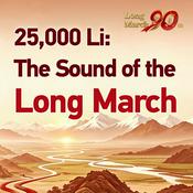 Podcast 25,000 Li: The Sound of the Long March