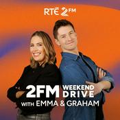 Podcast 2FM Weekend Drive with Emma and Graham