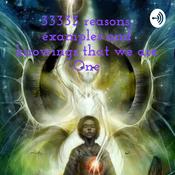 Podcast 33333 reasons, examples and knowings that we are One