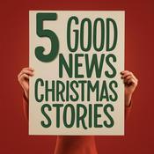Podcast 5 Good News Christmas Stories