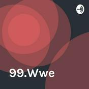 Podcast 99.Wwe