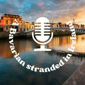 Podcast A bavarian Stranded in Ireland - Tips und Tricks fuer Deutschsprachige zum Leben in Irland