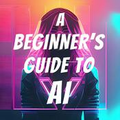 Podcast A Beginner's Guide to AI