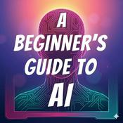 Podcast A Beginner's Guide to AI