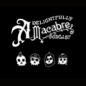 Podcast A Delightfully Macabre Podcast