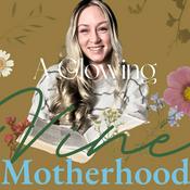 Podcast A Glowing Vine Motherhood