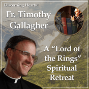 Podcast A “Lord of the Rings” Spiritual Retreat w/ Fr. Timothy Gallagher - Discerning Hearts Podcast