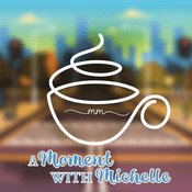 Podcast A Moment with Michelle