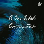 Podcast A One Sided Conversation