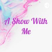 Podcast A Show With Me