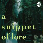 Podcast a snippet of lore