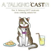Podcast A Talking 'Cast!?!