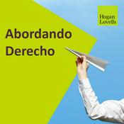 Podcast Abordando Derecho by Hogan Lovells