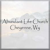 Podcast Abundant Life Church - Cheyenne, Wy