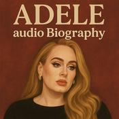 Podcast Adele  - Audio Biography