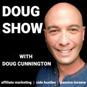 Podcast Affiliate Marketing & Side Hustles on the Doug.Show