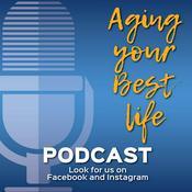 Podcast Aging Your Best Life