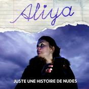 Podcast Aliya, juste une histoire de nudes