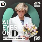 Podcast ALL EYES ON D - La storia di Diana Spencer