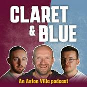 Podcast Claret & Blue - An Aston Villa Podcast