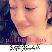 Podcast allthethingswithkendall