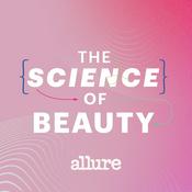 Podcast Allure: The Science of Beauty