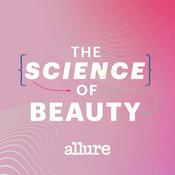 Podcast Allure: The Science of Beauty