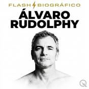 Podcast Álvaro Rudolphy - Flash Biográfico