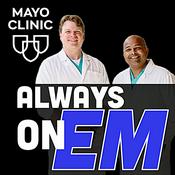 Podcast Always On EM - Mayo Clinic Emergency Medicine